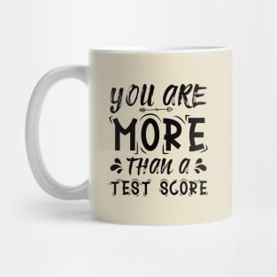 You Are More Than A Test Score Inspirational Teacher Saying Mug